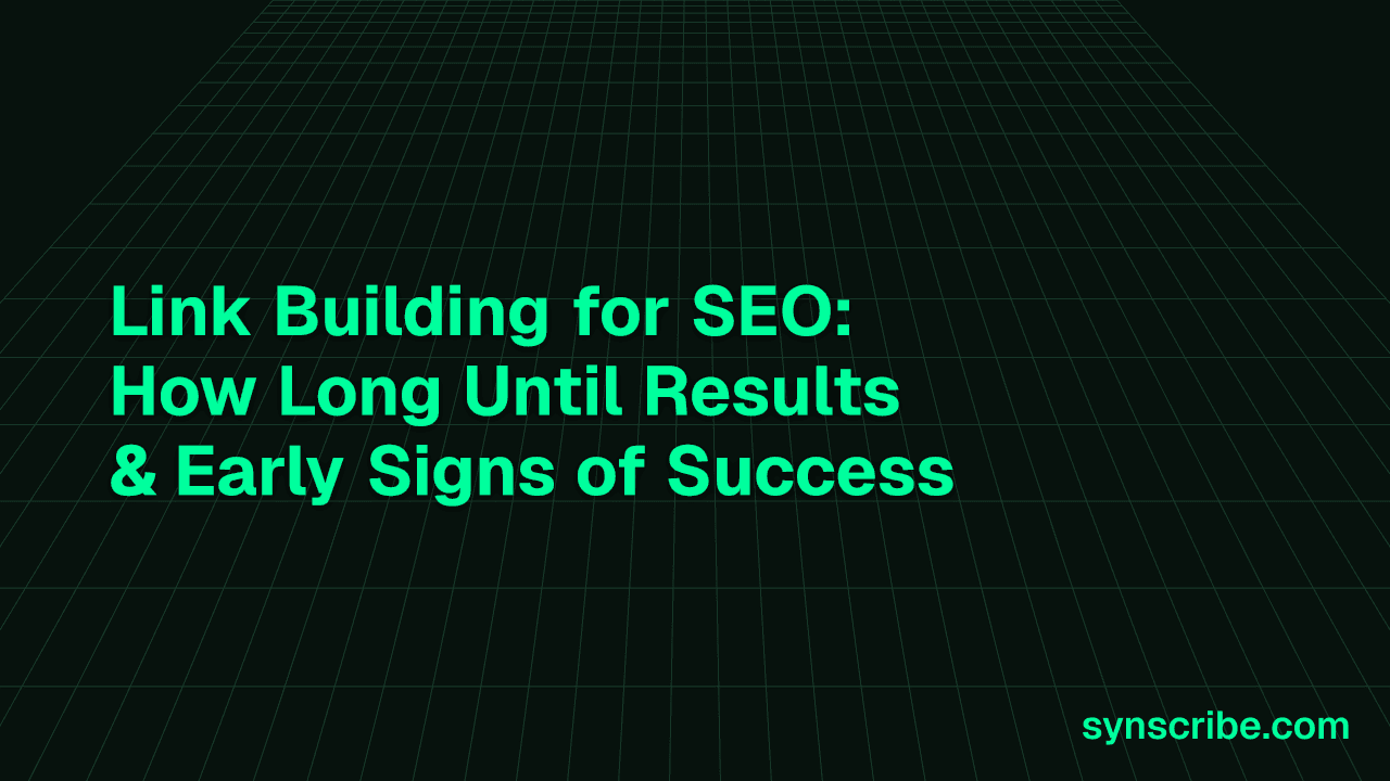Link Building for SEO: How Long Until Results & Early Signs of Success (Updated 2026)