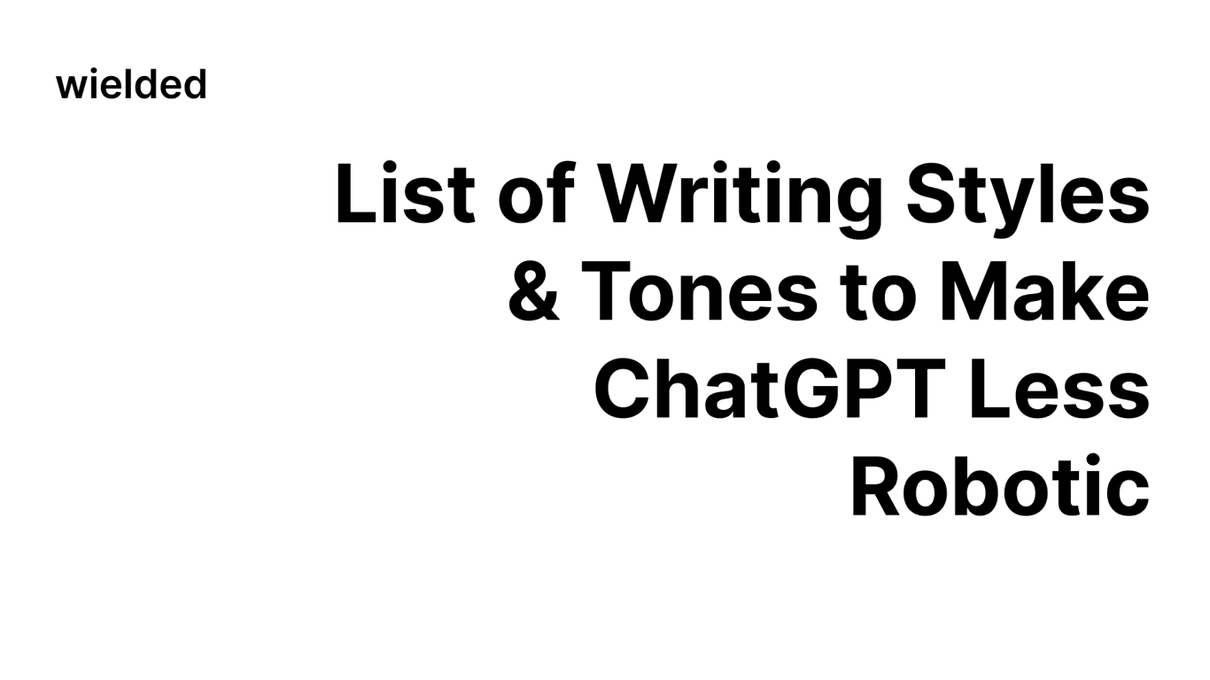List of Writing Styles & Tones to Make ChatGPT Less Robotic