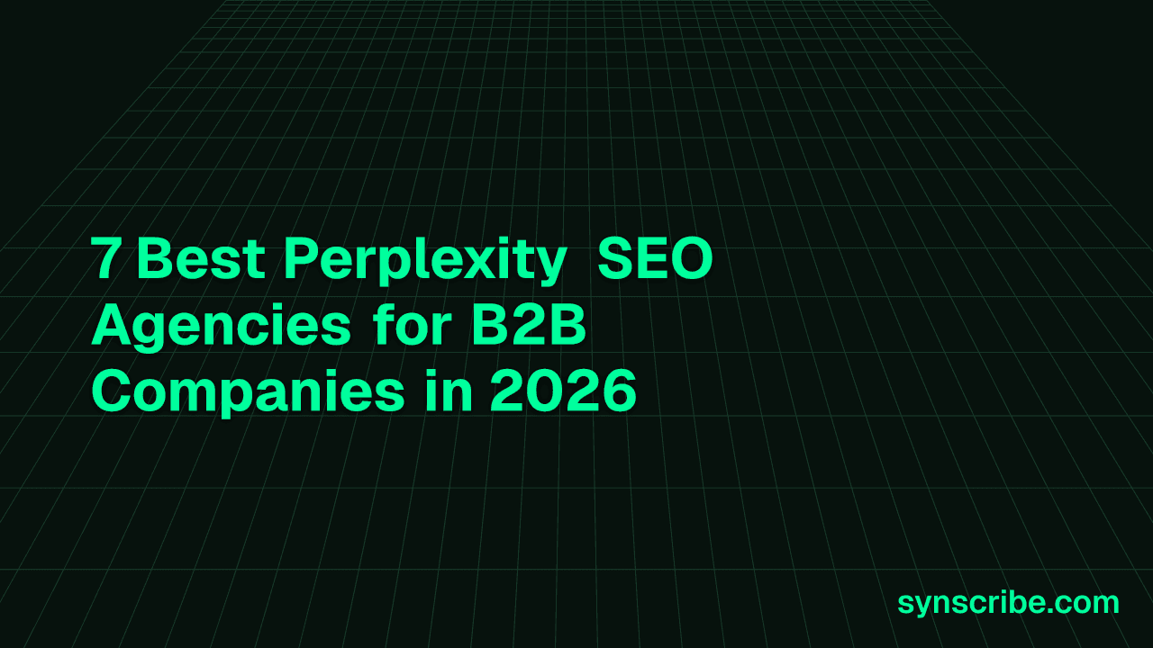 7 Best Perplexity SEO Agencies for B2B Companies in 2026