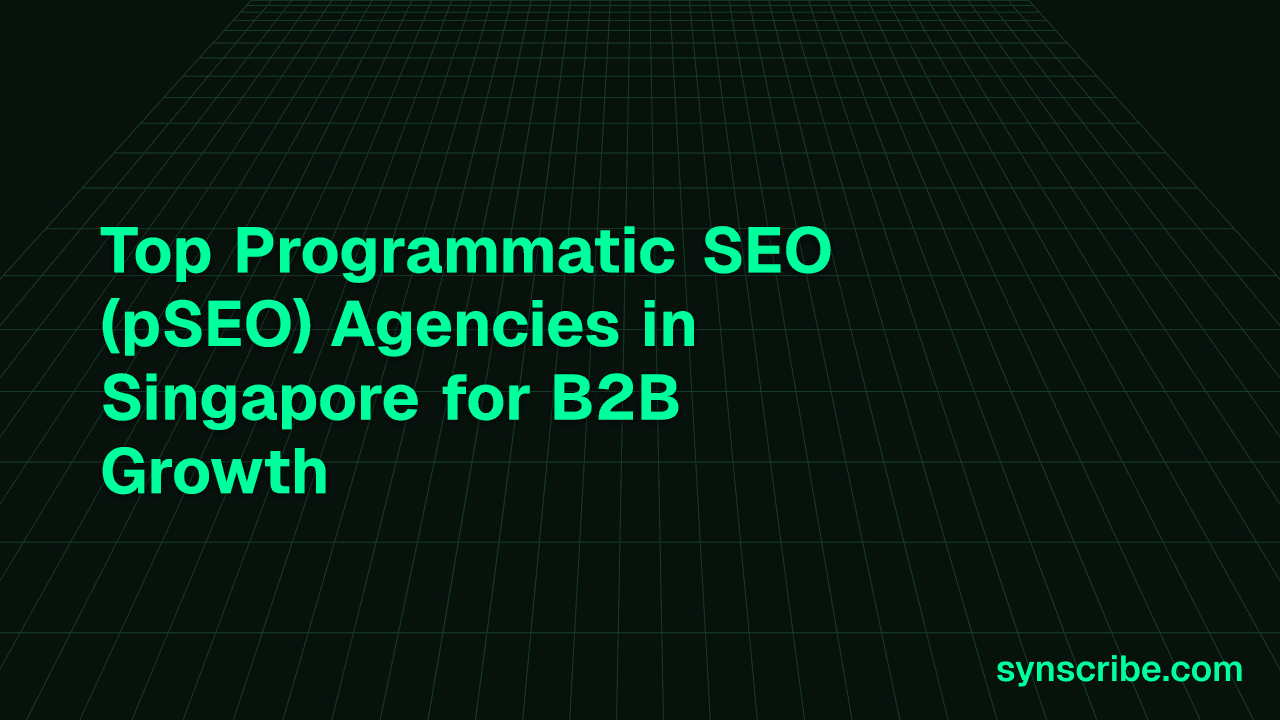 Top Programmatic SEO (pSEO) Agencies in Singapore for B2B Growth