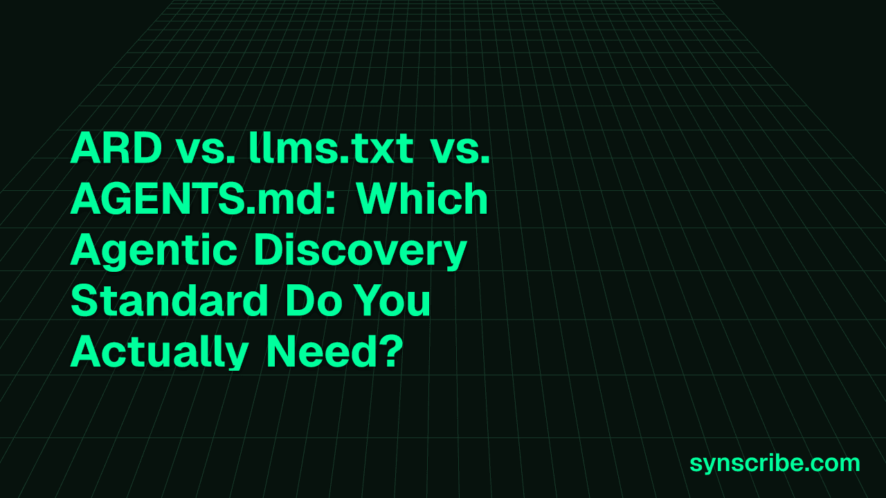 ARD vs. llms.txt vs. AGENTS.md: Which Agentic Discovery Standard Do You Actually Need?