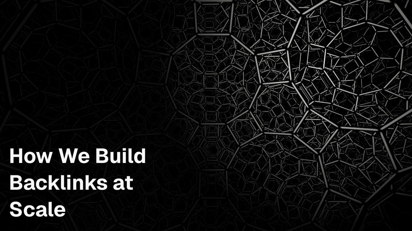 How We Build Backlinks at Scale