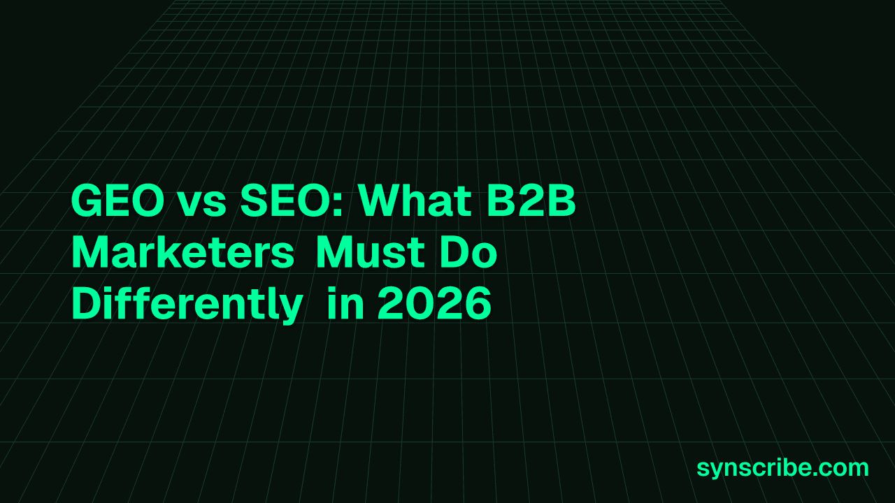 GEO vs SEO: What B2B Marketers Must Do Differently in 2026