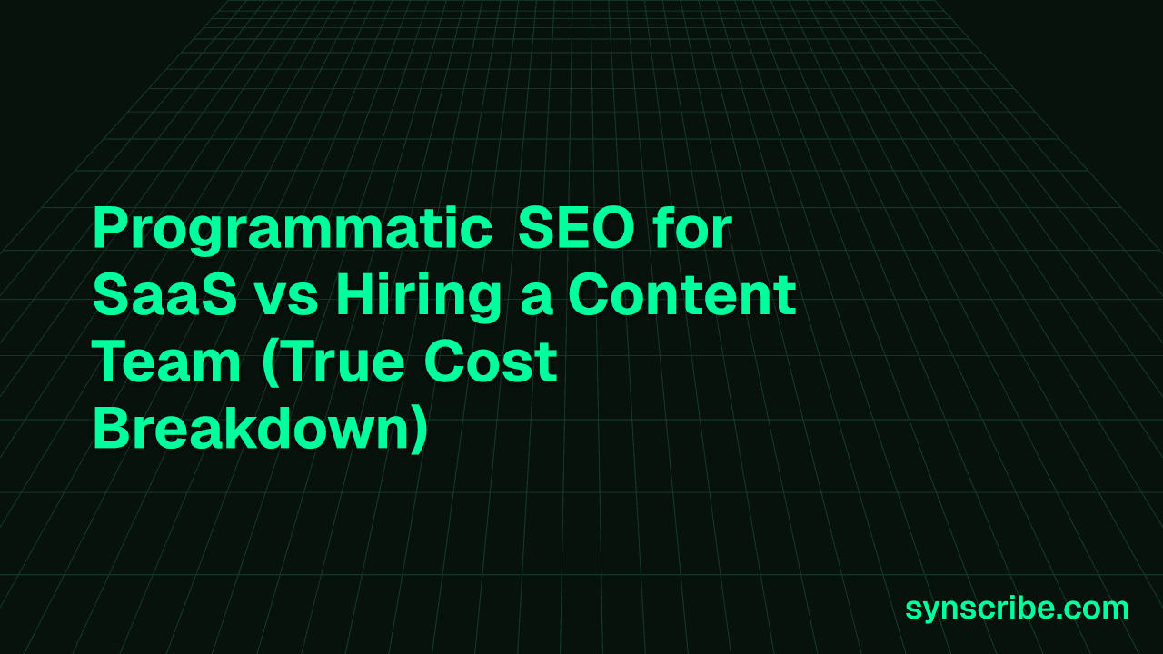 Programmatic SEO for SaaS vs Hiring a Content Team (True Cost Breakdown)