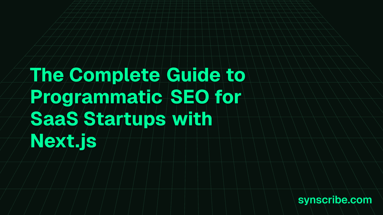 The Complete Guide to Programmatic SEO for SaaS Startups with Next.js