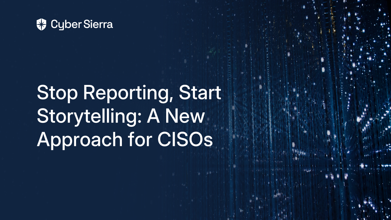 Stop Reporting, Start Storytelling: A New Approach for CISOs